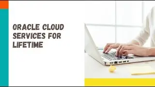 Oracle Cloud Service for Lifetime