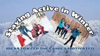 Winter Warriors  Family Fitness for All, Keeping Active even in the Winter