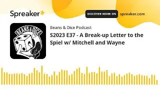 S2023 E37 - A Break-up Letter to the Spiel w/ Mitchell and Wayne