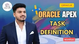 ✨ Workflow Task Definition in Oracle APEX – Step by Step Tutorial | 