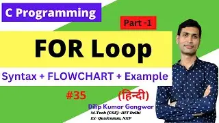 FOR  Loop in C Programming || With Syntax , Flowchart & Example - Part 1 | Hindi #35 | Dilip Gangwar