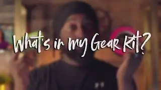 What's in my Gear Kit?