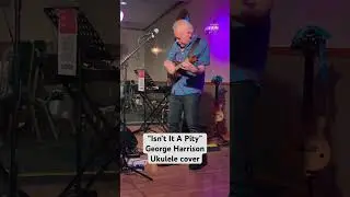 Isn’t It A Pity (George Harrison Ukulele Cover) #ukulele #georgeharrison #uke #ukulelecover Uke on!
