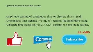24 Amplitude scaling of signal for continuous and discrete siganls | Signals and Systems | AL AMIN