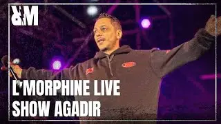 L'morphine  Agadir 🔥