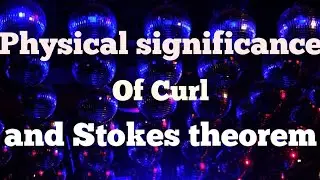 BSc1st year Physics l Physical significance of curl and Stokes theorem l Paper 2 Unit  1