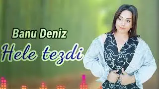 Banu - Hele tezdi | Yeni 2022
