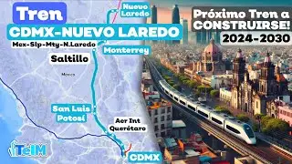 Próximo Tren MÉXICO-NUEVO LAREDO! Conoce el PROYECTO