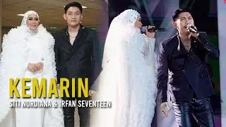 KEMARIN | Siti Nordiana & Irfan Seventeen
