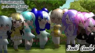 Double Quadrille ||GCMV||Introducing the gachatuber Family||No Friends||