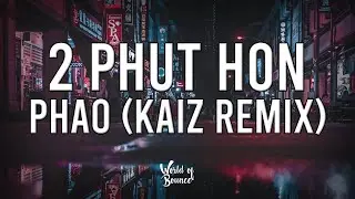 2 Phút Hơn - Pháo (KAIZ Remix) [Extended]
