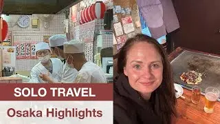 Female Solo Travel in Osaka: Street Food Adventures & Must-See Highlights | Osaka Vlog