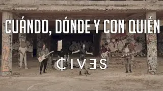 CIVES - Cuándo, Dónde y Con Quién (Official Video)