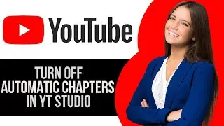 How to Turn Off Automatic Chapters for Uploaded Video in YouTube Studio