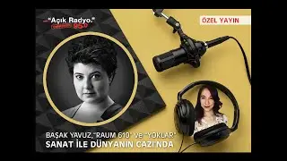 Başak Yavuz, "Raum 601" ve "Yoklar"!