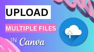 How to Upload Multiple Images in Canva
