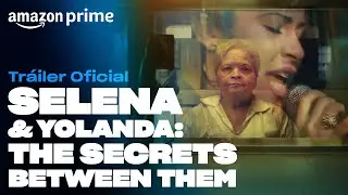 Selena & Yolanda: The Secrets Between Them - Tráiler oficial | Amazon Prime