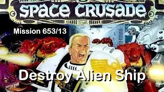 Space Crusade | Destroy Alien Ship | Mission 653/13 | Atari ST | Gameplay HD