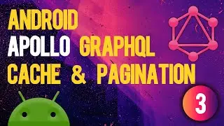 Apollo GraphQL Cache & Pagination in Android - Tutorial