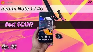 Redmi Note 12 4G - Ep 05 : Finding & Installing Best GCAM ?
