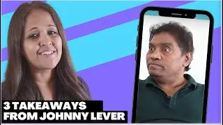 3 TAKEAWAYS from Johnny lever