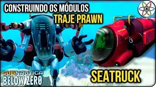 Building the PRAWN SUIT and SEATRUCK Modules! | Subnautica Below Zero Ep 06