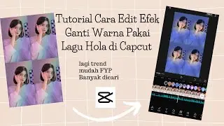 Tutorial Cara Edit Video Transisi Ganti Warna Pakai Lagu Hola di Capcut | Trending di Capcut