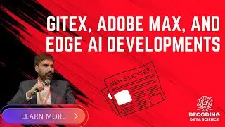 Exploring Innovations: GITEX, Adobe Max, and the Future of Edge AI!