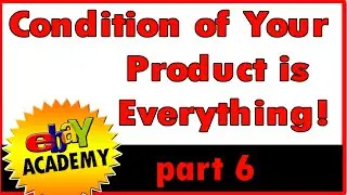 How to Sell on eBay | Condition of Your Product is Everything | eBay Academy Part 6