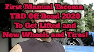 First Manual Tacoma TRD Off Road 2020 To Get Lifted and New Wheels and Tires
