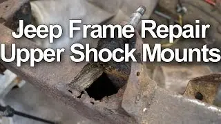 Jeep Frame Repair - Upper Shock Mounts