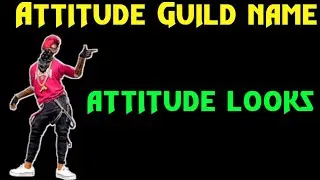 Attitude Guild Name. Attitude Looks. 🔥🔥🔥