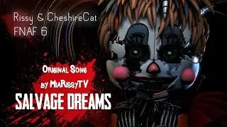 Rissy ft. Cheshire - FNAF 6 Song - Salvage Dreams [SFM Music Video]