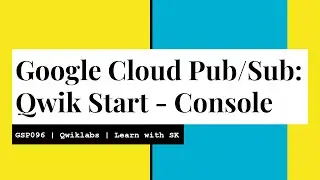 Google Cloud Pub/Sub: Qwik Start - Console | Qwiklabs | GSP096