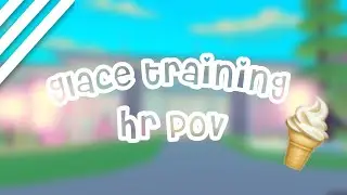 Glacé Training Session | Helper/HR POV | Roblox
