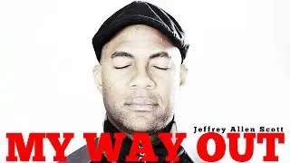 MY WAY OUT - Jeffrey Allen Scott [OFFICIAL LYRIC VIDEO]
