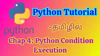Python Tutorial: Condition Execution in Tamil| Learn Python Tutorial|Decision making,looping 