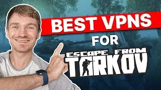 Best VPNs for Escape from Tarkov in 2026