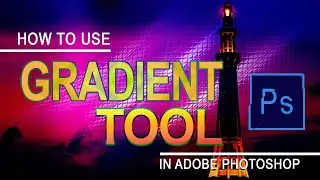 How to Use Gradient in Adobe Photoshop I  amazing color effects with Gradient