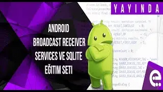 YAYINDA!! Android Broadcast Receiver, Services ve Sqlite Eğitim Seti