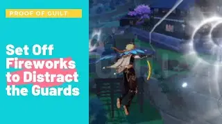 GENSHIN IMPACT : Set Off Fireworks to distract the guards/Flee the Scene