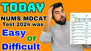 Today NUMS MDCAT 2024 test was Easy or Difficult ? Your Marks ?