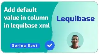 How to add default value in column in lequibase xml using spring boot | Java Programming
