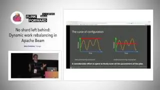Flink Forward 2016: Malo Denielou – No shard left behind: Dynamic work rebalancing in Apache Beam