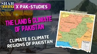 X PAK-STUDIES| CHAPTER: THE LAND & CLIMATE OF PAKISTAN