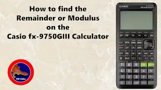 How to find the Remainder or Modulus on the Casio fx-9750GIII Graphing Calculator