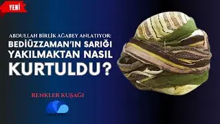 ÜSTAD BEDİÜZZAMAN'IN SARIĞI VE CÜBBESİ - RENKLER KUŞAĞI - ABDULLAH BİRLİK