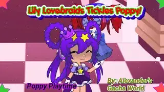 Lily Lovebraids Tickles Poppy!✨ // Poppy Playtime // Alexander's Gacha World 