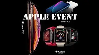 iPhone Xr | iPhone Xs | iPhone Xs Max - Everything You Need To Know About The Event.