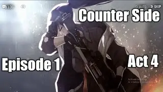 Counter Side Episode 1 Act 4 - Story and Gameplay